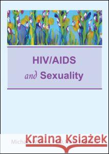 Hiv/AIDS and Sexuality Michael W. Ross 9781560230687 Haworth Press