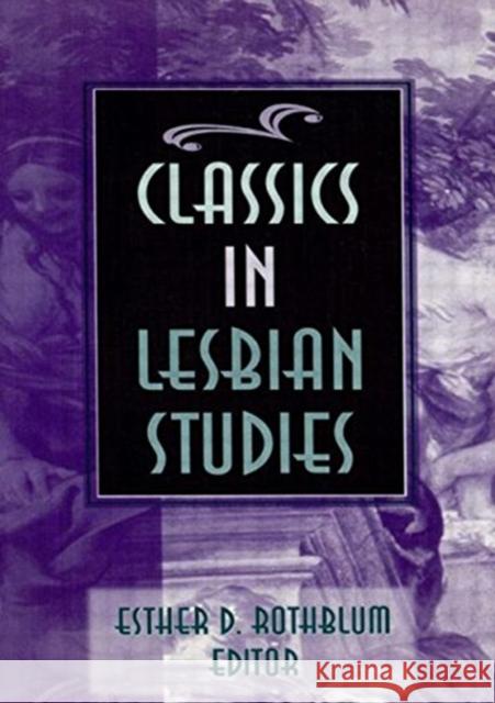 Classics in Lesbian Studies Esther D. Rothblum 9781560230939