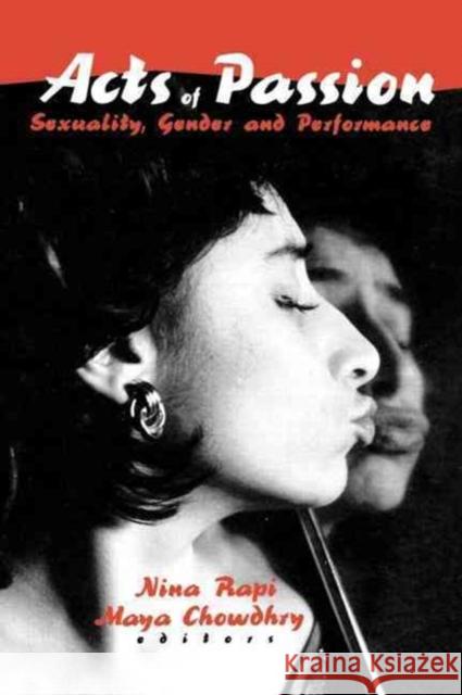 Acts of Passion: Sexuality, Gender, and Performance Rapi, Nina 9781560231080 Harrington Park Press