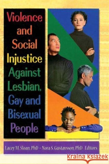 Violence and Social Injustice Against Lesbian, Gay and Bisexual People Sloan, Lacey 9781560231226 Harrington Park Press