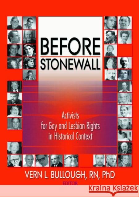 Before Stonewall : Activists for Gay and Lesbian Rights in Historical Context Vern L. Et Al Bullough 9781560231936