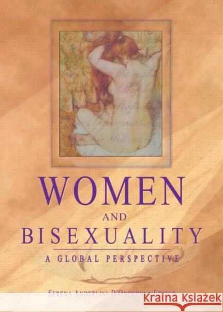 Women and Bisexuality : A Global Perspective Serena Anderlini-D'Onofrio 9781560232704 Haworth Press