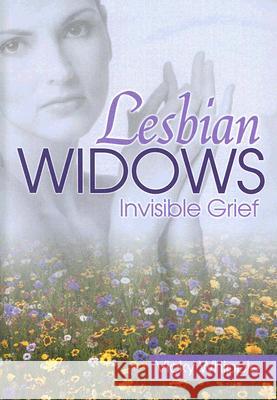Lesbian Widows: Invisible Grief Vicky Whipple 9781560233305 Harrington Park Press