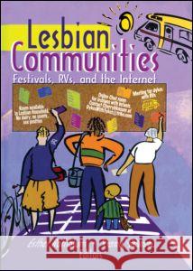 Lesbian Communities: Festivals, Rvs, and the Internet Esther Rothblum Penny Sablove 9781560233381