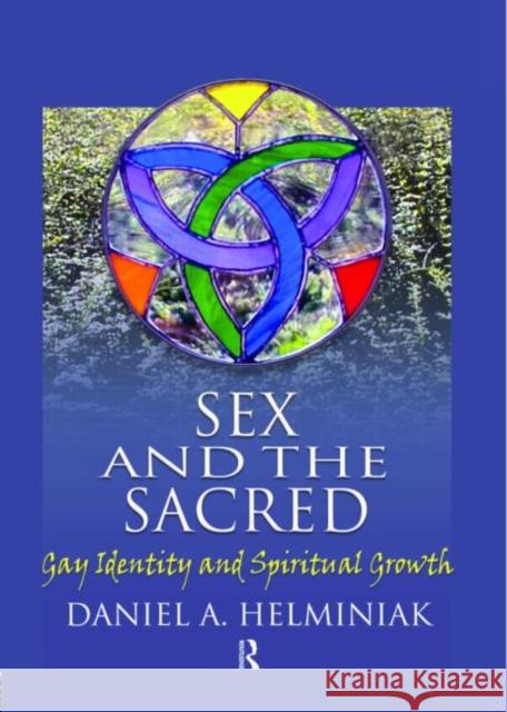 Sex and the Sacred: Gay Identity and Spiritual Growth Helminiak, Daniel A. 9781560233428 Haworth Press