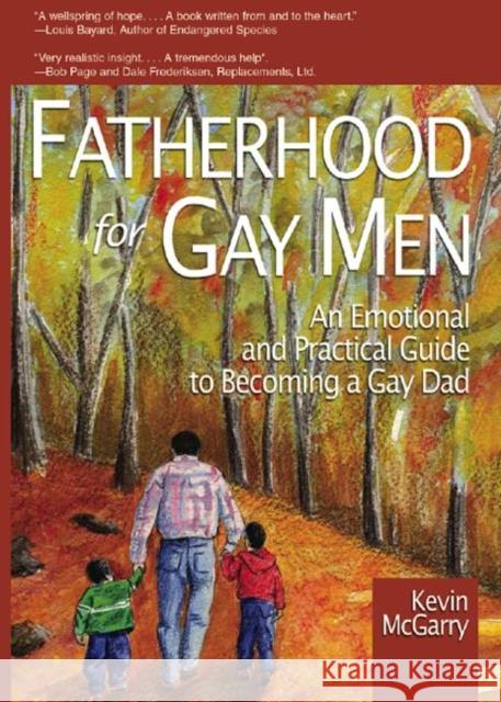 Fatherhood for Gay Men: An Emotional and Practical Guide to Becoming a Gay Dad McGarry, Kevin 9781560233879 Harrington Park Press