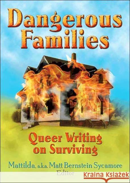 Dangerous Families : Queer Writing on Surviving Matt Bernstein (Mattilda) Sycamore 9781560234210