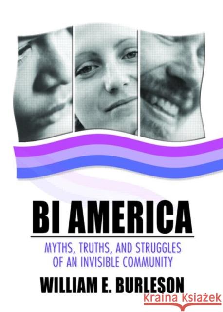 Bi America: Myths, Truths, and Struggles of an Invisible Community Burleson, William 9781560234791