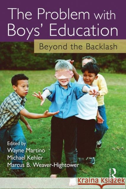 The Problem with Boys' Education: Beyond the Backlash Martino, Wayne 9781560236832 Routledge
