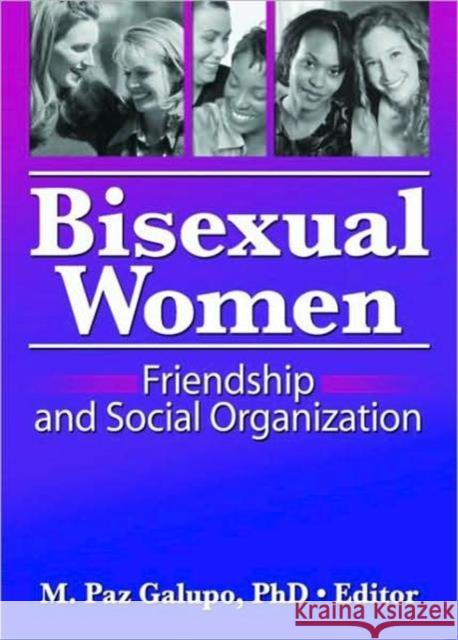 Bisexual Women: Friendship and Social Organization Paz Galupo, M. 9781560237020