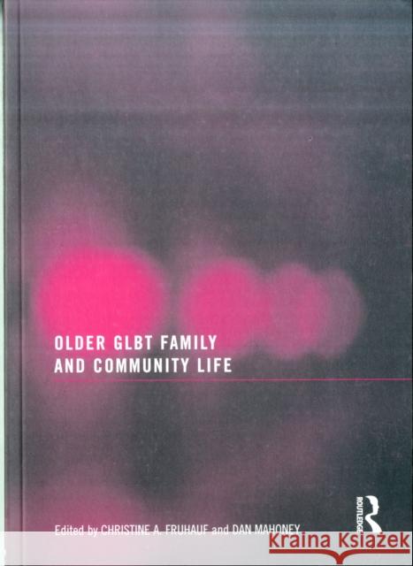 Older Glbt Family and Community Life Mahoney, Dan 9781560237549 0