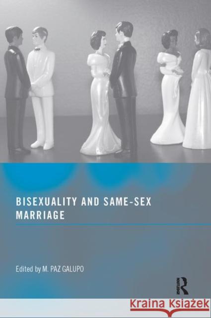 Bisexuality and Same-Sex Marriage M. Paz Galupo   9781560237761