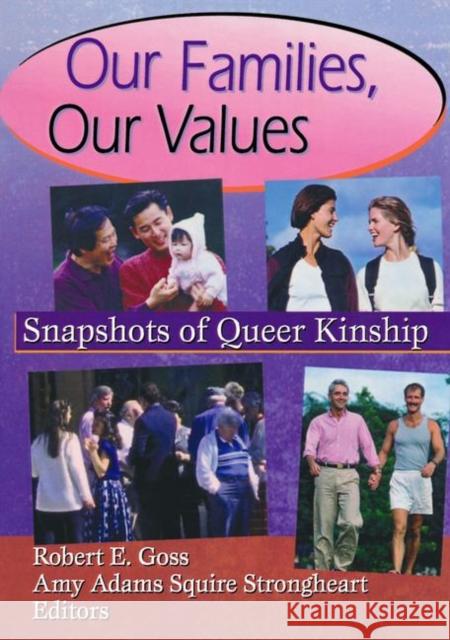 Our Families, Our Values: Snapshots of Queer Kinship Goss, Robert 9781560239109 Haworth Press