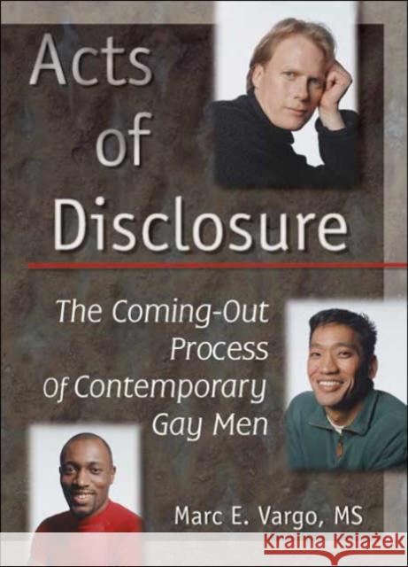 Acts of Disclosure: The Coming-Out Process of Contemporary Gay Men Marc E. Vargo 9781560239123 Harrington Park Press