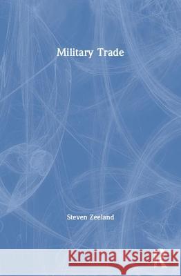 Military Trade Steven Zeeland 9781560239246 Harrington Park Press