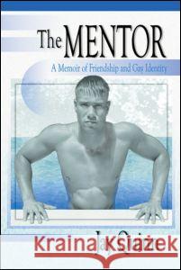 The Mentor: A Memoir of Friendship and Gay Identity Quinn, Jay 9781560239376 Harrington Park Press