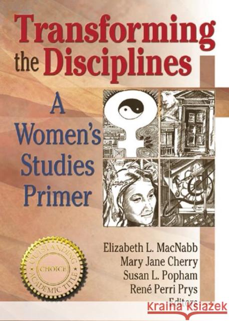 Transforming the Disciplines : A Women's Studies Primer Renee P Prys Mary Jane Cherry Susan Popham 9781560239598 Taylor and Francis