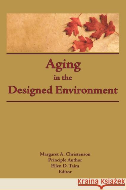 Aging in the Designed Environment Margaret A. Christenson 9781560240310 Haworth Press