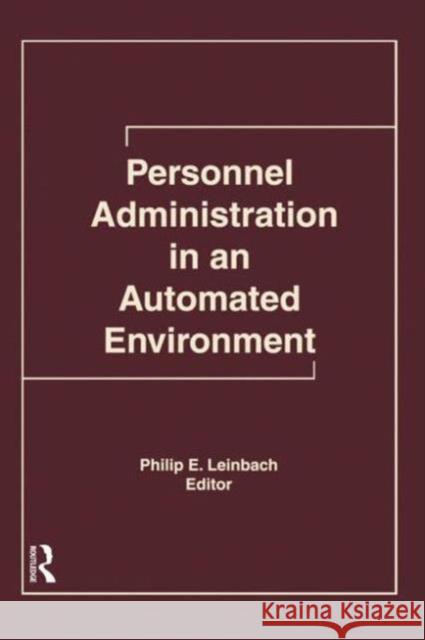 Personnel Administration in an Automated Environment Philip E. Leinbach 9781560240327