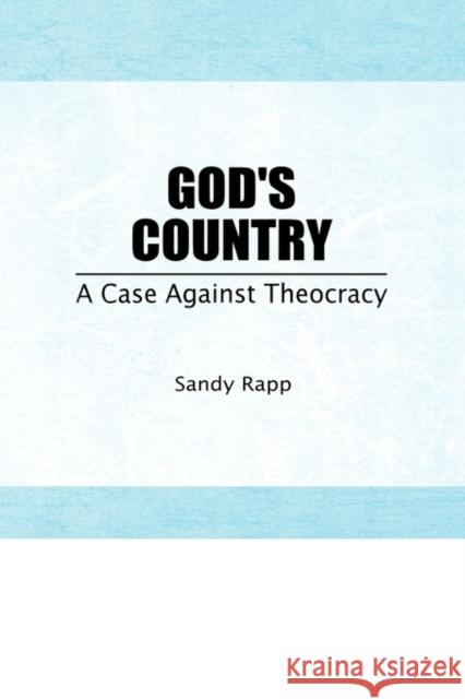 God's Country : A Case Against Theocracy Sandy Rapp 9781560241034 Haworth Press