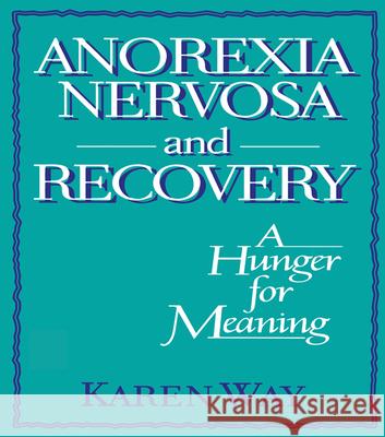 Anorexia Nervosa and Recovery: A Hunger for Meaning Cole, Ellen 9781560241300 Haworth Press