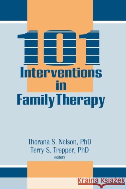 101 Interventions in Family Therapy Thorana S. Nelson Terry S. Trepper 9781560241935 Haworth Press