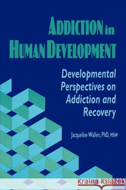 Addiction in Human Development Carruth, Bruce 9781560242475