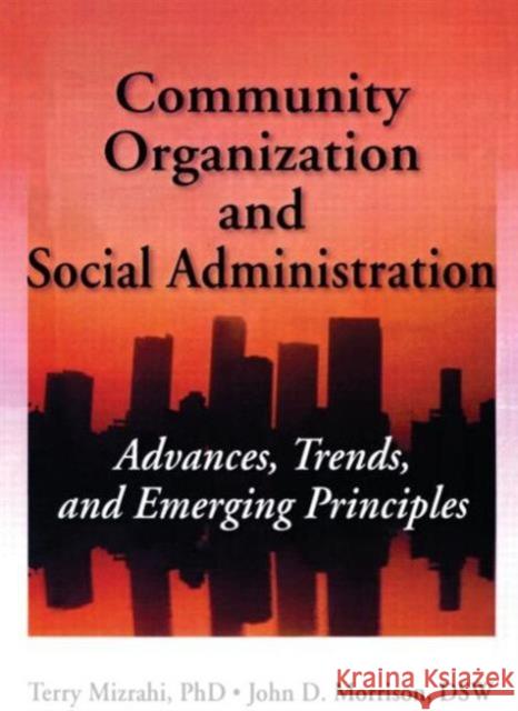 Community Organization and Social Administration: Advances, Trends, and Emerging Principles Slavin, Simon 9781560242772