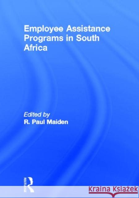 Employee Assistance Programs in South Africa R. Paul Maiden 9781560243021