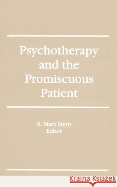 Psychotherapy and the Promiscuous Patient  9781560243168 TAYLOR & FRANCIS INC