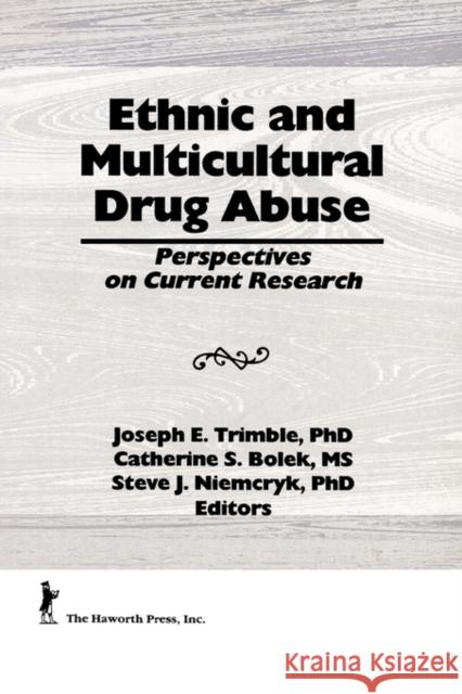 Ethnic and Multicultural Drug Abuse: Perspectives on Current Research Liu, William 9781560243212 Harrington Park Press