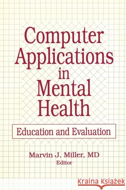 Computer Applications in Mental Health: Education and Evaluation Miller, Marvin 9781560243533