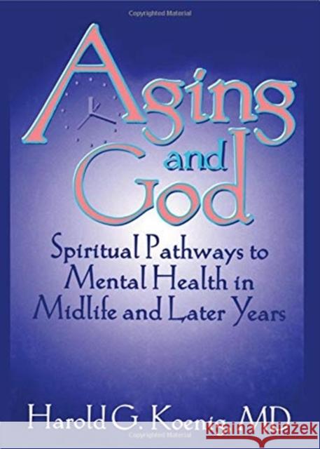 Aging and God: Spiritual Pathways to Mental Health in Midlife and Later Years Clements, William M. 9781560244240