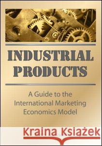 Industrial Products : A Guide to the International Marketing Economics Model Hans Jansson 9781560244257 Haworth Press