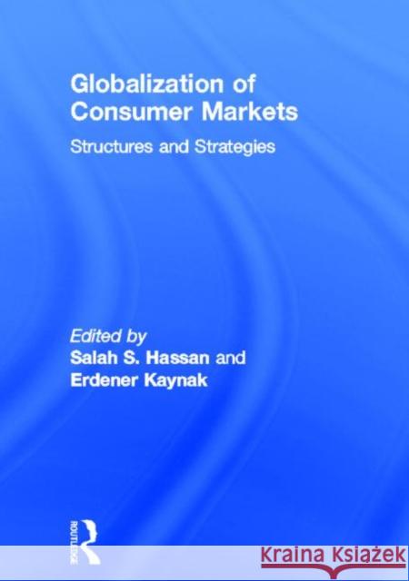 Globalization of Consumer Markets: Structures and Strategies Kaynak, Erdener 9781560244295 Haworth Press