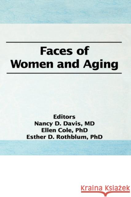 Faces of Women and Aging Nancy Davis Esther D. Rothblum Ellen Cole 9781560244356 Haworth Press