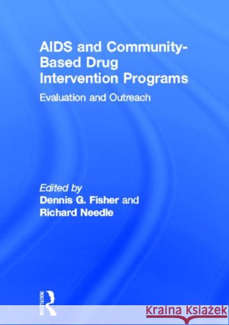 AIDS and Community-Based Drug Intervention Programs : Evaluation and Outreach Dennis G. Fisher 9781560245100