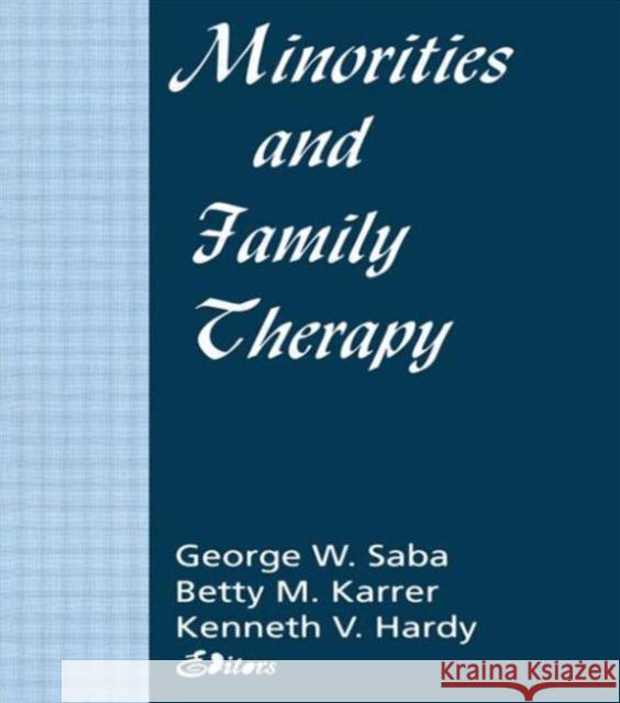 Minorities and Family Therapy George W. Saba 9781560245650