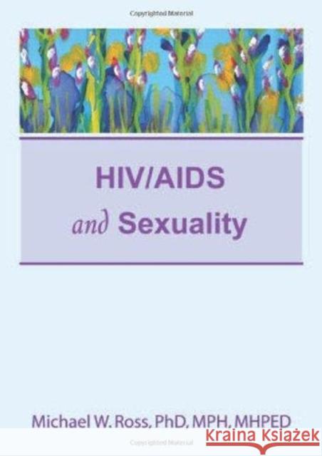 Hiv/AIDS and Sexuality Michael Ross Michael W. Ross 9781560247302 Haworth Press