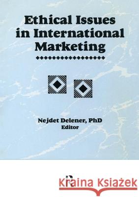 Ethical Issues in International Marketing Nejdet Delener 9781560247357 International Business Press