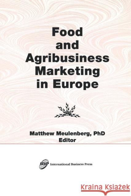 Food and Agribusiness Marketing in Europe Matthew Muelenberg 9781560247883 Haworth Press