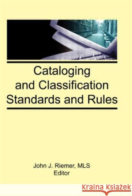 Cataloging and Classification Standards and Rules John J. Riemer 9781560248064 Niso Press