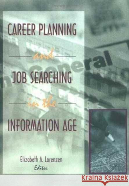 Career Planning and Job Searching in the Information Age Elizabeth A. Lorenzen 9781560248385 