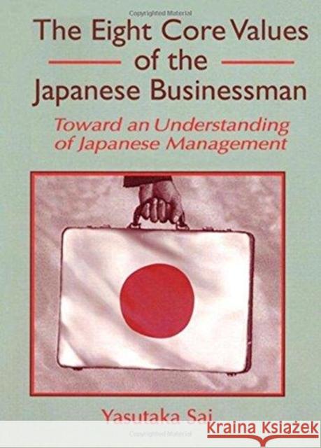 The Eight Core Values of the Japanese Businessman: Toward an Understanding of Japanese Management Kaynak, Erdener 9781560248705 Haworth Press