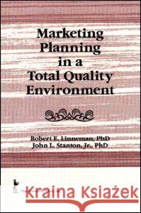 Marketing Planning in a Total Quality Environment Robert E. Linneman John L. Stanton 9781560249382