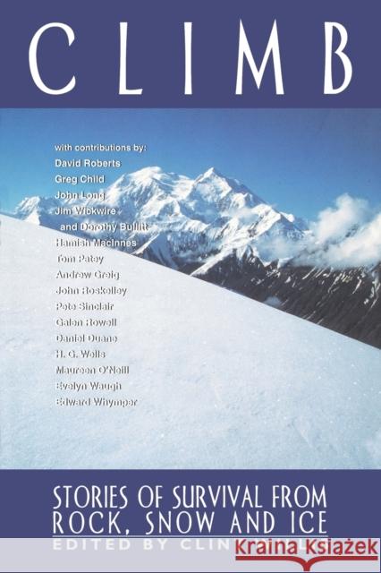 Climb: Stories of Survival from Rock, Snow and Ice Clint Willis 9781560252504 Adrenaline Books