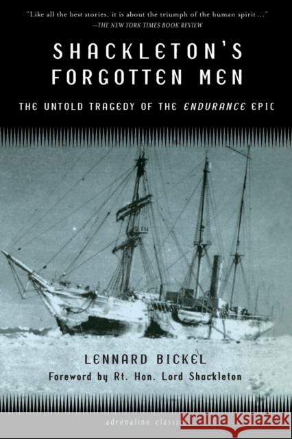Shackleton's Forgotten Men: The Untold Tragedy of the Endurance Epic Lennard Bickel Lord Shackleton 9781560253068 Thunder's Mouth Press