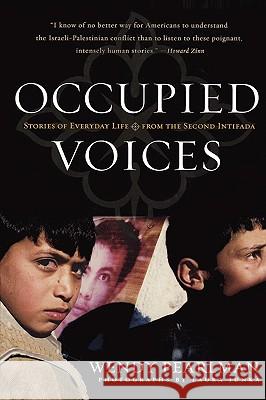 Occupied Voices: Stories of Everyday Life from the Second Intifada Wendy Pearlman Laura Junka 9781560255307 Nation Books