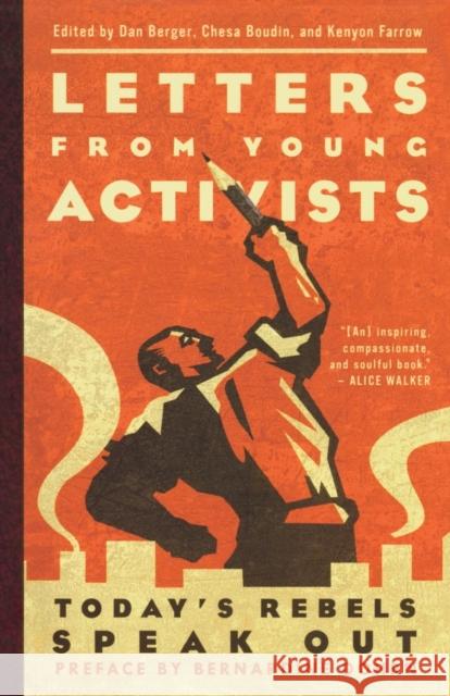 Letters from Young Activists: Today's Rebels Speak Out Berger, Dan 9781560257479 Nation Books