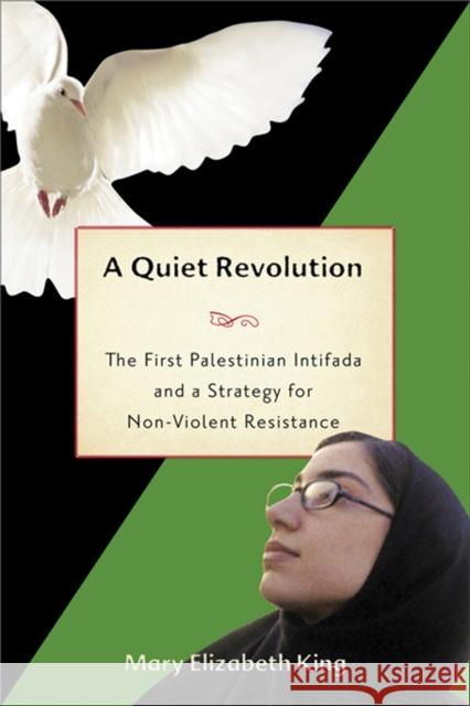 A Quiet Revolution: The First Palestinian Intifada and Nonviolent Resistance King, Mary Elizabeth 9781560258025 Nation Books